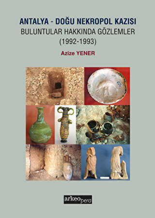 Antalya - Doğu Nekropol Kazısı Buluntular Hakkında Gözlemler 1992-1993