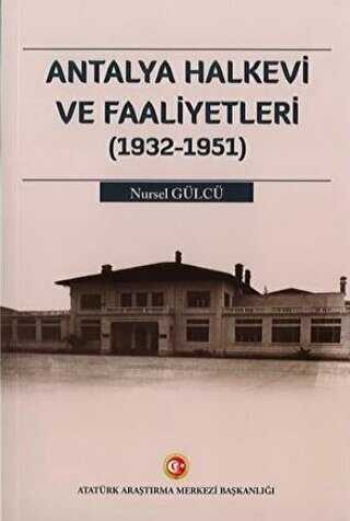 Antalya Halkevi ve Faaliyetleri 1932-1951 - Atatürk Araştırma Merkezi
