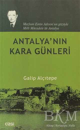 Antalya’nın Kara Günleri - Çizgi Kitabevi Yayınları
