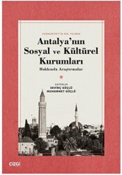 Antalya`nın Sosyal ve Kültürel Kurumları Hakkında Araştırmalar - Çizgi Kitabevi Yayınları
