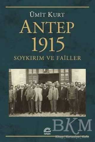 Antep 1915 Soykırım ve Failler - İletişim Yayınevi