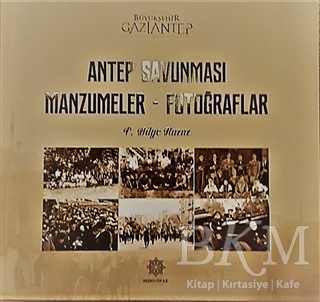 Antep Savunması Manzumeler - Fotoğraflar - Gazi Kültür A.Ş. Yayınları