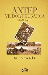 Antep ve Dört Kuşatma 1920-1921 - YCM Yayınları