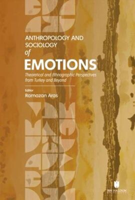 Anthropology and Sociology of Emotions: Theoretical and Ethnographic Perspectives from Turkey and Be - 1