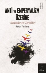 Anti ve Emperyalizm Üzerine Söylemler ve Gerçekler - Şey Kitap