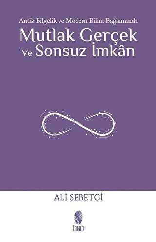 Mutlak Gerçek ve Sonsuz İmkan - İnsan Yayınları