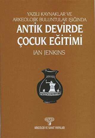 Antik Devirde Çocuk Eğitimi - Arkeoloji ve Sanat Yayınları