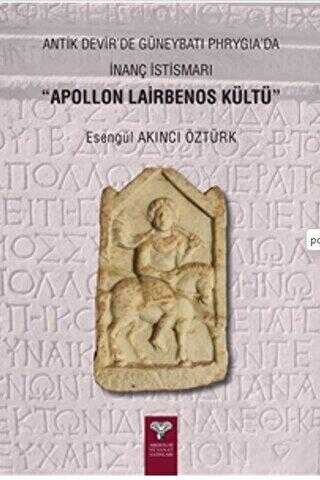 Antik Devir`de Güneybatı Phrygia’da İnanç İstismarı - Apollon Lairbenos Kültü