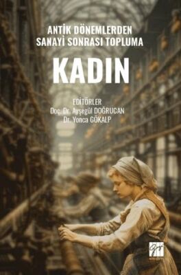 Antik Dönemlerden Sanayi Sonrası Topluma Kadın - 1