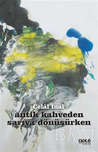 Antik Kahveden Sarıya Dönüşürken - Gece Kitaplığı