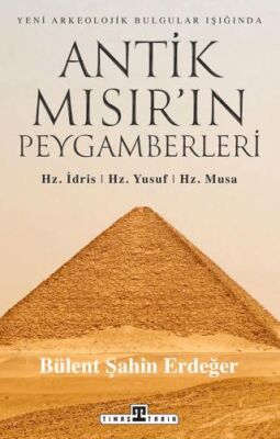 Antik Mısır’ın Peygamberleri: Hz. İdris, Hz. Yusuf, Hz. Musa - 1