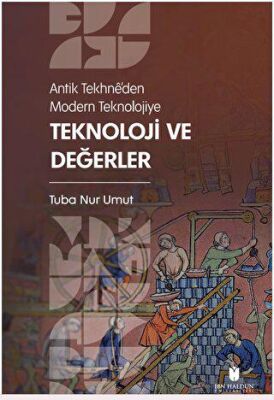Antik Tekhne’den Modern Teknolojiye: Teknoloji ve Değerler - 1