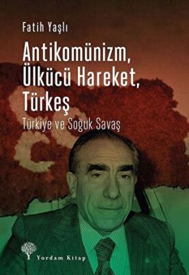 Antikomünizm Ülkücü Hareket Türkeş kapağı