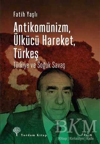 Antikomünizm Ülkücü Hareket Türkeş - Yordam Kitap