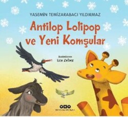 Antilop Lolipop ve Yeni Komşular - Yapı Kredi Yayınları
