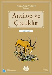 Antilop ve Çocuklar - Dünyadan Öyküler Senegal - Arkadaş Yayınları
