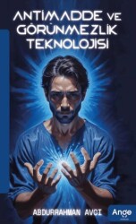 Antimadde ve Görünmezlik Teknolojisi - Ange Yayınları
