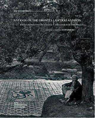 Antionch On The Orontes - Asi`deki Antakya - Koç Üniversitesi Yayınları