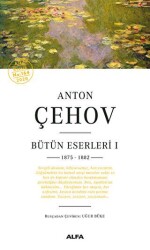 Anton Çehov Bütün Eserleri 1 - Alfa Yayınları