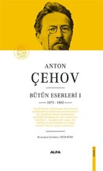 Anton Çehov Bütün Eserleri 1 - Alfa Yayınları