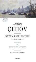 Anton Çehov Bütün Eserleri XIII: 1895-1902 - Alfa Yayınları