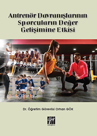 Antrenör Davranışlarının Sporcuların Değer Gelişimine Etkisi - Gazi Kitabevi