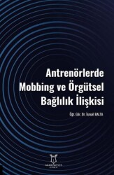 Antrenörlerde Mobbing ve Örgütsel Bağlılık İlişkisi - Akademisyen Kitabevi