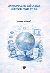 Antropolojik Bağlamda Küreselleşme ve Dil - Bilgin Kültür Sanat Yayınları