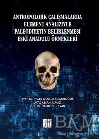 Antropolojik Çalışmalarda Element Analiziyle Paleodiyetin Belirlenmesi Eski Anadolu Örnekleri - 1