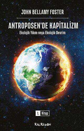 Antroposen`de Kapitalizm - Ekolojik Yıkım veya Ekolojik Devrim