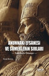 Anunnaki Efsanesi ve Sümerlerin Sırları - Gece Kitaplığı