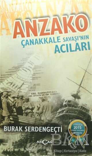 Anzako - Çanakkale Savaşı`nın Acıları - Akçağ Yayınları