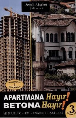 Apartmana Hayır Betona Hayır Mimarlık-Ev-İnanç İlişkileri - 1