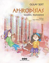 Aphrodisias - Gezelim, Keşfedelim! - Yapı Kredi Yayınları