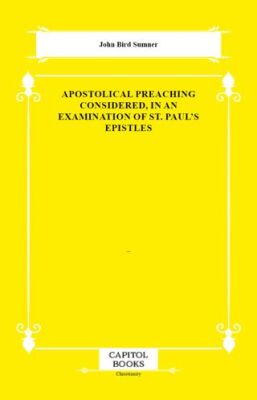 Apostolical Preaching Considered, in an Examination of St. Paul`s Epistles - 1