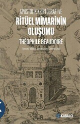 Apostolik Kriptografi ve Ritüel Mimarinin Oluşumu - Kabalcı Yayınevi - Doruk Yayınları