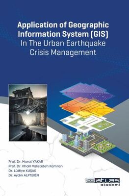 Application of Geographic Information System GIS In The Urban Earthquake Crisis Management