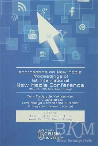 Approaches on New Media : Proceedings of 1st International New Media Conference - Yeni Medyada Yaklaşımlar: 1. Uluslararası Yeni Medya Konferansı Bildirileri