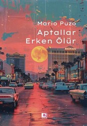 APTALLAR ERKEN ÖLÜR - E Yayınları