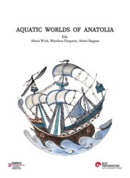 Aquatic Worlds Of Anatolia - Koç Üniversitesi Yayınları
