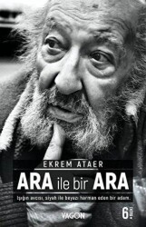 Ara İle Bir Ara - Işığın Avcısı Siyah İle Beyazı Harman Eden Bir Adam - Vagon Kitap