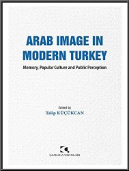 Arab Image in Modern Turkey - Çamlıca Yayınları