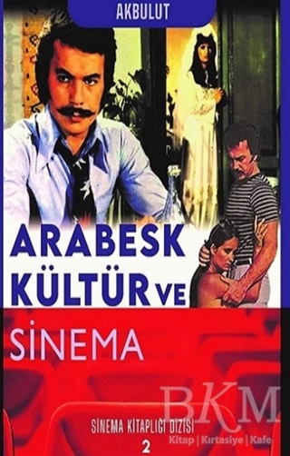 Arabesk Kültür ve Sinema - Sinema Kitaplığı Dizisi 2 - Klaros Yayınları