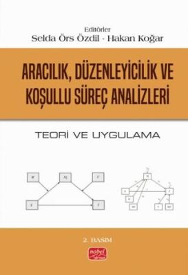 Aracılık, Düzenleyicilik ve Koşullu Süreç Analizleri - Teori ve Uygulama - 1