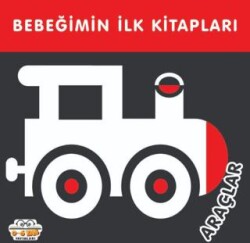 Araçlar - Bebeğimin İlk Kitapları - 0-6 Yaş Yayınları