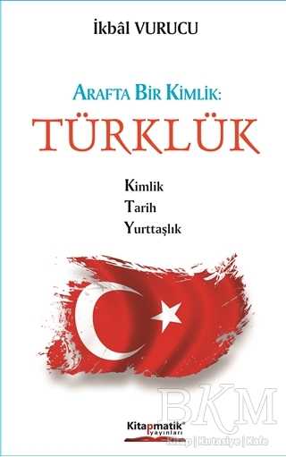 Arafta Bir Kimlik : Türklük