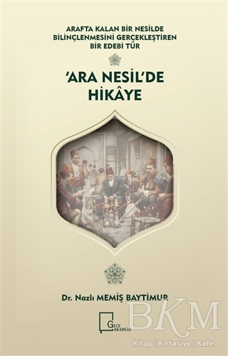 Arafta Kalan Bir Nesilde Bilinçlenmesini Gerçekleştiren Bir Edebi Tür - Ara Nesil`de Hikaye - Gece Akademi