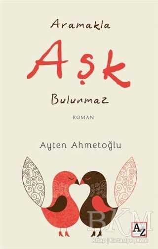 Aramakla Aşk Bulunmaz - Az Kitap