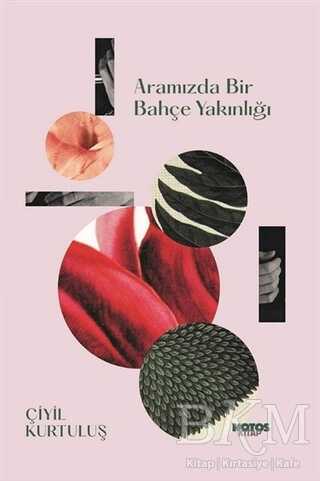 Aramızda Bir Bahçe Yakınlığı - NOTOS KİTAP 