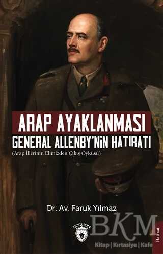Arap Ayaklanması General Allenby’nin Hatıratı - Dorlion Yayınları